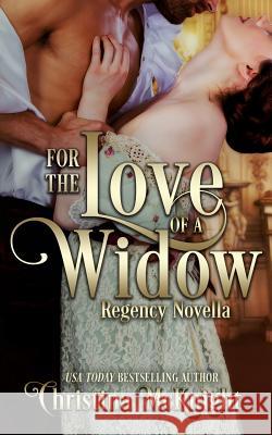 For The Love Of A Widow: Regency Novella McKnight, Christina 9781945089152 La Loma Elite Publishing