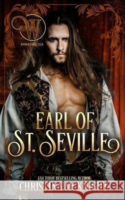 Earl of St. Seville: Wicked Regency Romance Christina McKnight Wicked Earls Club 9781945089305 La Loma Elite Publishing