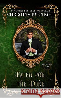 Fated For The Duke Legacy, Enduring 9781945089480 La Loma Elite Publishing