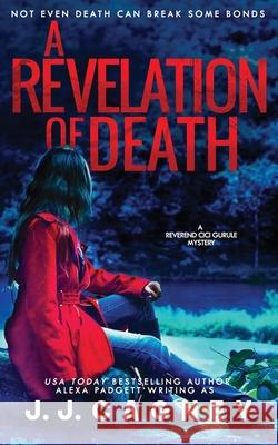 A Revelation of Death J J Cagney, Alexa Padgett 9781945090288 Sidecar Press, LLC