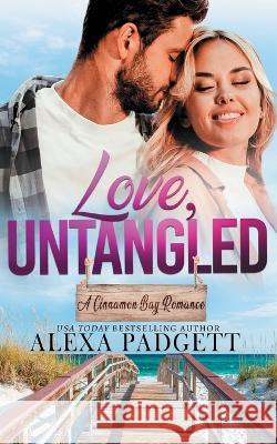 Love, Untangled: A Cinnamon Bay Romance, Collection 4, Book 10 Alexa Padgett 9781945090400
