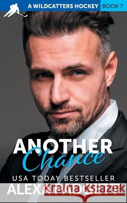 Another Chance: A Wildcatters Hockey Steamy Rom Com Alexa Padgett 9781945090509