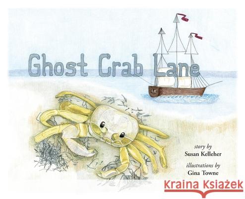 Ghost Crab Lane Susan Kelleher, Gina Towne 9781945091506 Braughler Books, LLC