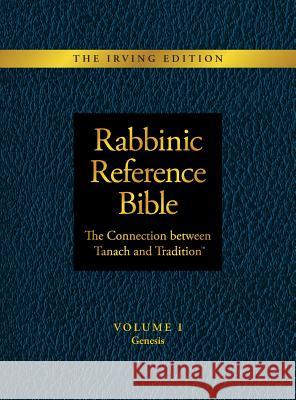 Rabbinic Reference Bible: The Connection Between Tanach and Tradition: Volume I Genesis Slade Henson 9781945091735