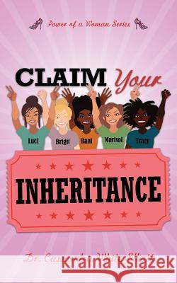 Claim Your Inheritance Dr Cassundra White-Elliott 9781945102332