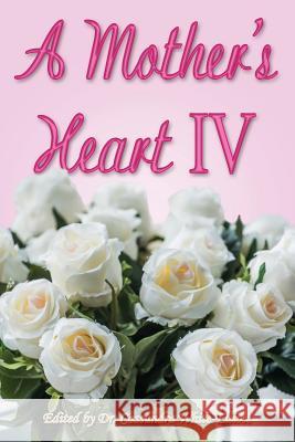 A Mother's Heart IV Dr C. White-Elliott 9781945102387 Clf Publishing