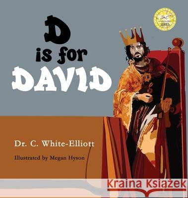 D is for David Cassundra White-Elliott Megan Hyson 9781945102486 Clf Publishing