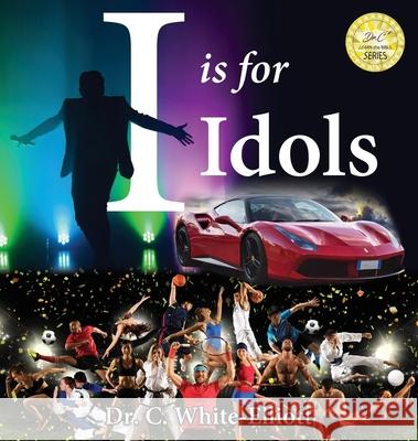 I is for Idols Cassundra White-Elliott 9781945102608