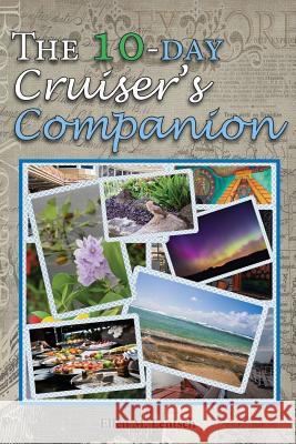 The 10-Day Cruiser's Companion Ellen M. Lentsch 9781945105975 Seanchai Publications