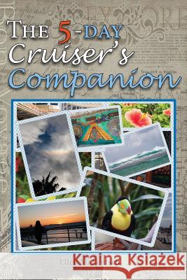 The 5-Day Cruiser's Companion Ellen M. Lentsch 9781945105999 Seanchai Publications