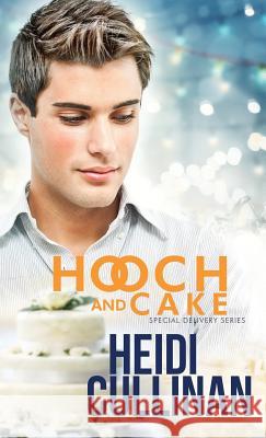 Hooch and Cake Heidi Cullinan 9781945116261 Heidi Cullinan