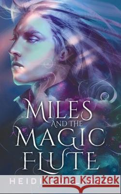 Miles and the Magic Flute Heidi Cullinan 9781945116353