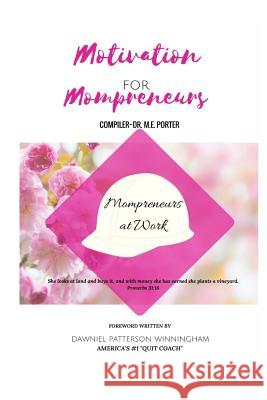 Motivation for Mompreneurs: Mompreneurs at Work Dr Marilyn E. Porter Angela R. Edwards 9781945117732 Pearly Gates Publishing LLC