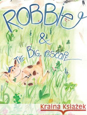 Robbie and The Big Escape: Illustrated Allegory Dill, Christoph 9781945121067 Swift Word Publishing