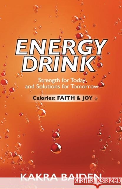 Energy Drink: Calories: Faith and Joy Kakra Baiden 9781945123122 Air Power