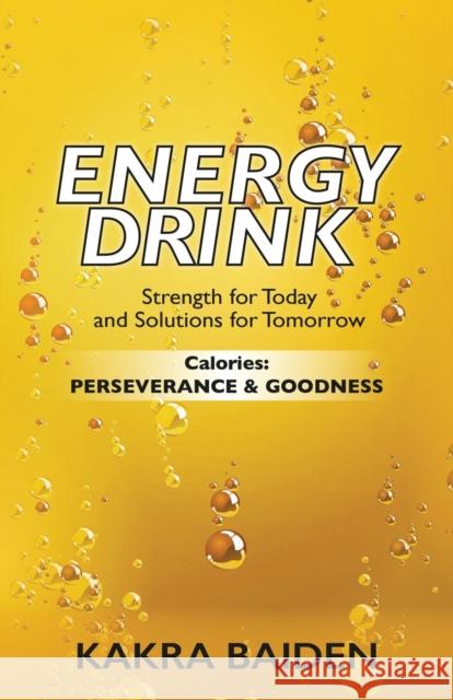 Energy Drink: Calories: Perserverance and Goodness Kakra Baiden 9781945123146 Air Power