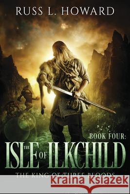 The Isle of Ilkchild Russ L. Howard 9781945130083 Russell L. Howard II