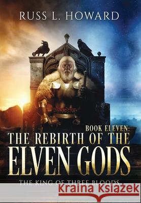 Rebirth of the Elven Gods Russ L. Howard 9781945130250 House of Howard Publishing