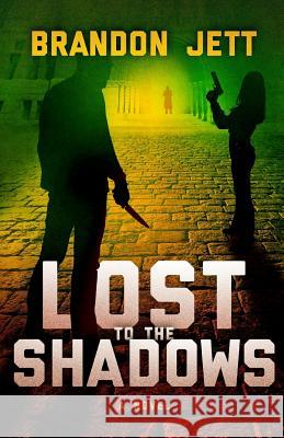 Lost to the Shadows Brandon Jett 9781945132001