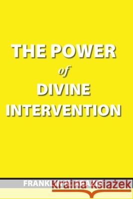 The Power of Divine Intervention Franklin N. Abazie 9781945133688 Miracle of God Ministries