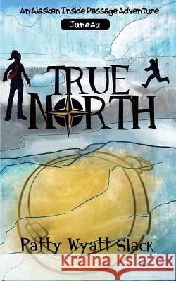 True North P. Wyatt Slack Jessica Slack 9781945135002