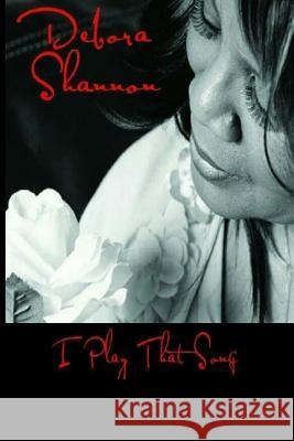 I Play That Song Debora Shannon 9781945145186