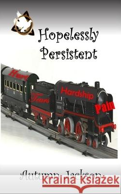 Hopelessly Persistent Autumn Jackson 9781945145308