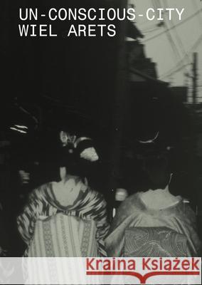 Un-Conscious-City Arets, Wiel 9781945150654 Actar