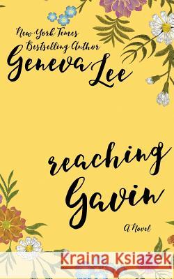 Reaching Gavin Geneva Lee 9781945163128 Geneva Lee, LLC