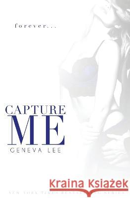 Capture Me Geneva Lee   9781945163142 Estate Books