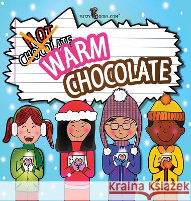 Warm Chocolate: (Includes Recipe) Books Com, Flitzy 9781945168932 Flitzy Books.com