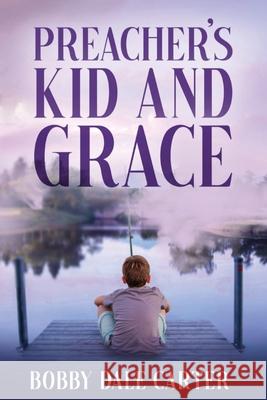 Preacher's Kid and Grace Bobby D. Carter 9781945169441 Publisher