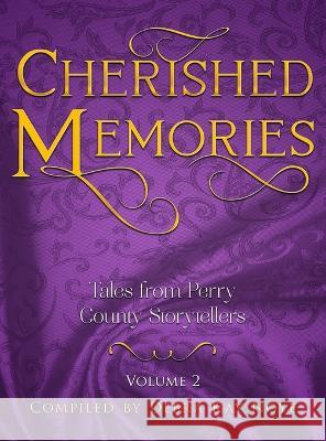 Cherished Memories Volume 2: Tales from Perry County Storytellers Debra Noye   9781945169854 Orison Publishers, Inc.