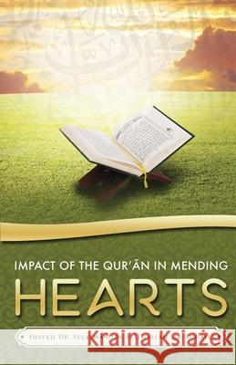 Impact of the QurʾĀn in Mending Hearts Ar-RuhaylĪ, Shaykh SulaymĀn Ib 9781945173158 Maktabatulirshad Publications Ltd