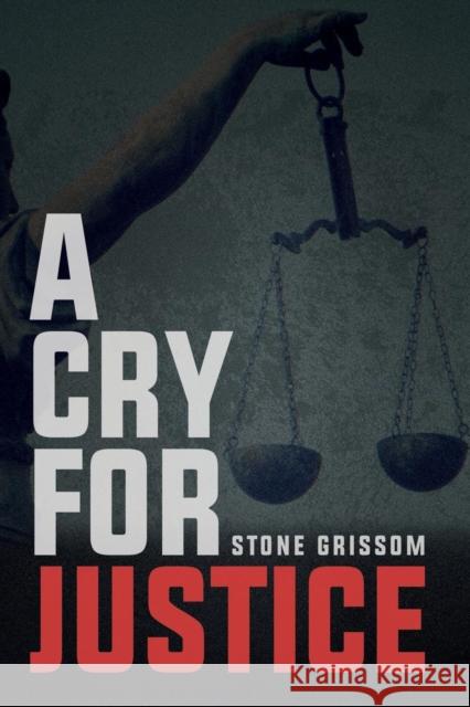 A Cry For Justice Grissom, Stone 9781945181177 Moonshine Cove Publishing, LLC