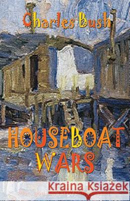 Houseboat Wars Charles Bush   9781945181542 Moonshine Cove Publishing, LLC