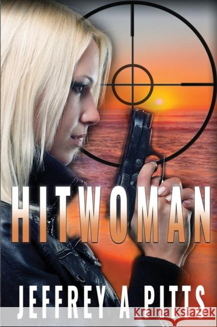 Hitwoman Jeffrey a. Pitts 9781945181689 Moonshine Cove Publishing, LLC