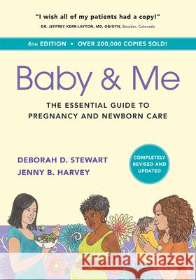 Baby & Me: The Essential Guide to Pregnancy and Newborn Care Jenny Harvey Deborah Davis Stewart 9781945188596