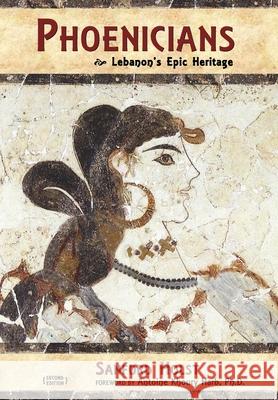 Phoenicians: Lebanon's Epic Heritage Sanford Holst, Antoine Khoury Harb 9781945199042