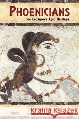 Phoenicians: Lebanon's Epic Heritage Antoine Khoury Harb Sanford Holst 9781945199059 Santorini Publishing