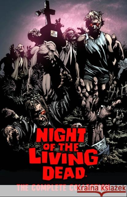 Night of the Living Dead: Complete Collection James Kuhoric 9781945205897