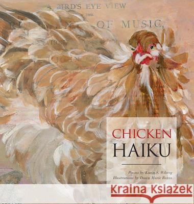 Chicken Haiku Karin S. Wiberg Dawn Marie Rozzo 9781945209055 Clear Sight Books