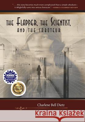 The Flapper, the Scientist, and the Saboteur Charlene Dietz 9781945212505