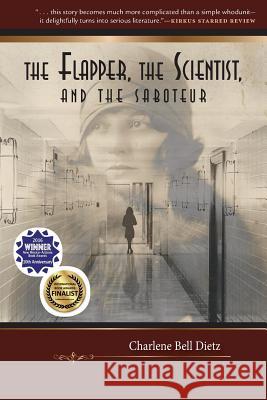 The Flapper, the Scientist, and the Saboteur Charlene Bell Dietz 9781945212512