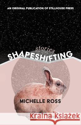 Shapeshifting Michelle Ross 9781945233104 Stillhouse Press