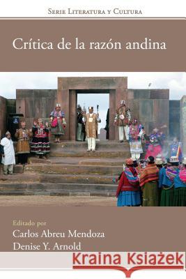 Crítica de la Razón Andina Abreu Mendoza, Carlos 9781945234101 Editorial a Contracorriente
