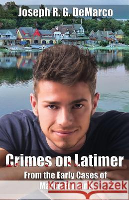 Crimes on Latimer: From the Early Cases of Marco Fontana Joseph R G DeMarco 9781945242045 Jade Mountain Books