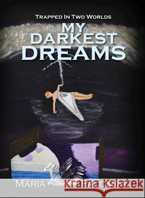 My Darkest Dreams: Trapped in Two Worlds Maria Palomino 9781945248009 