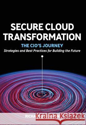 Secure Cloud Transformation: The CIO's Journey Stiennon, Richard 9781945254215 It-Harvest