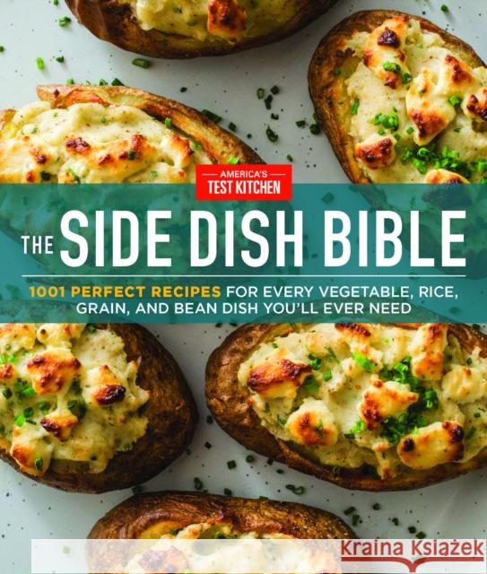 The Side Dish Bible: 1001 Perfect Recipes for Every Vegetable, Rice, Grain, and Bean Dish You Will Ever Need America's Test Kitchen 9781945256998 America's Test Kitchen